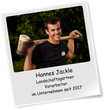 Hannes Jckle Landschaftsgrtner Vorarbeiter im Unternehmen seit 2017