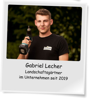 Gabriel Lecher Landschaftsgrtner im Unternehmen seit 2019