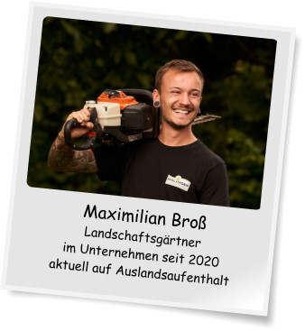 Maximilian Bro Landschaftsgrtner im Unternehmen seit 2020 aktuell auf Auslandsaufenthalt
